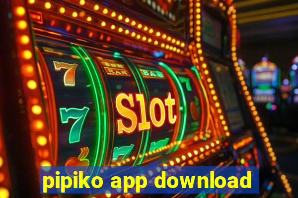 pipiko app download